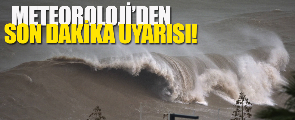 Meteoroloji'den son dakika uyarısı