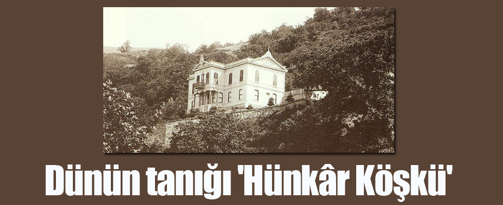 Dünün tanığı 'Hünkâr Köşkü'