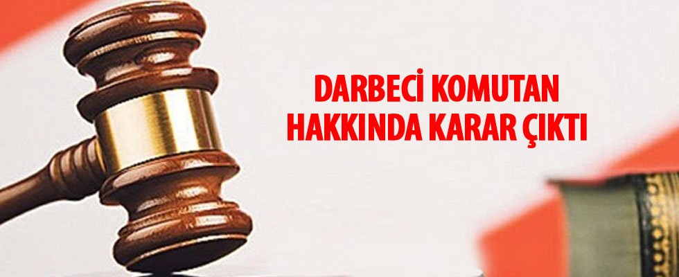 15 Temmuz darbe girişimine ilişkin davada eski İstanbul İl Jandarma Komutanı'na müebbet hapis