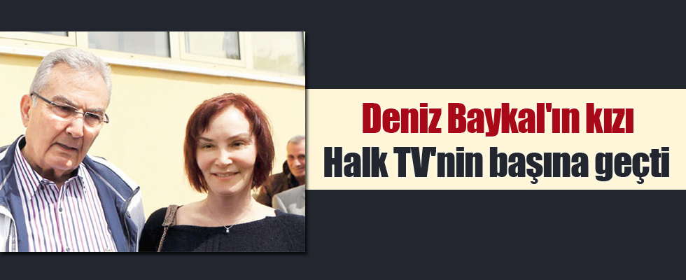 Deniz Baykal'ın kızı Halk TV'nin başına geçti