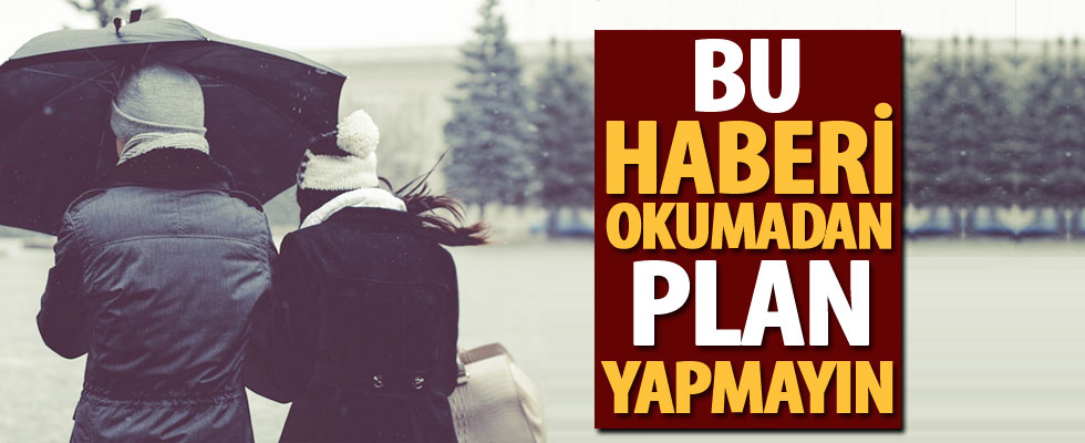 Bu haberi okumadan plan yapmayın!