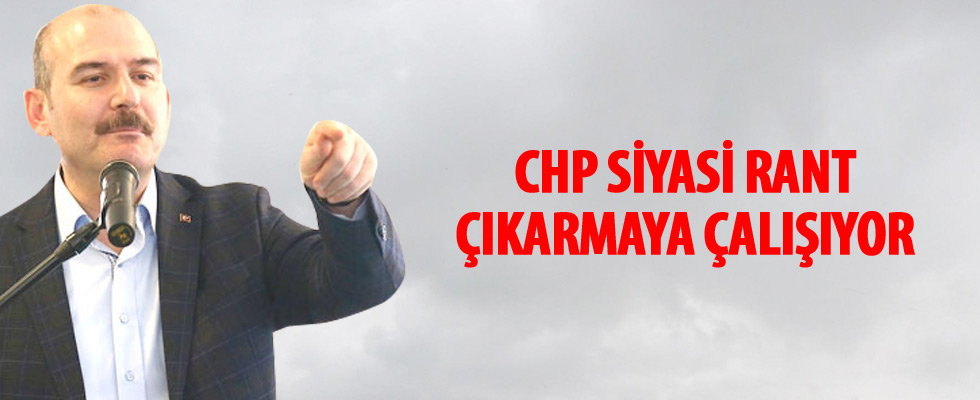 Bakan Soylu: CHP siyasi rant çıkarmaya çalışıyor