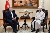 AZINLIKLAR - Başkan Erbaş, İran Büyükelçisi Muhammed Farazmand'ı Kabul Etti