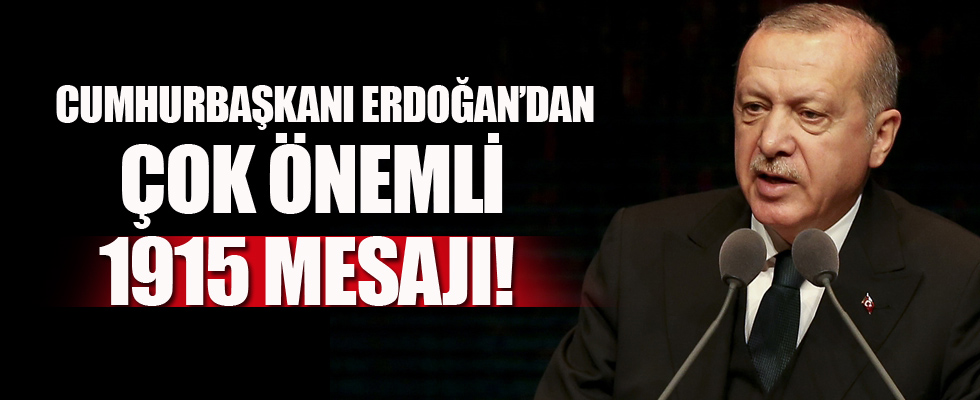 Erdoğan'dan 1915 mesajı: Biz arşivlerimizi açtık, varsa siz de açın