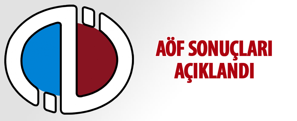 AÖF sonuçları açıklandı