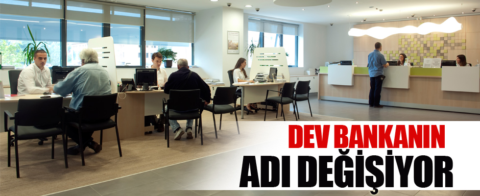 Dev bankanın adı değişiyor