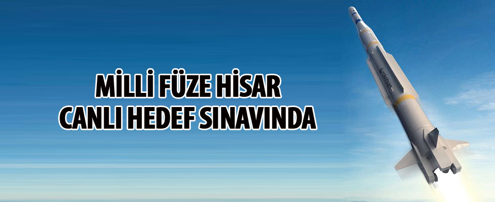 Milli füze Hisar canlı hedef sınavında