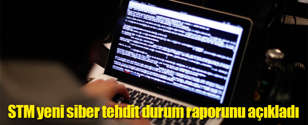 STM yeni siber tehdit durum raporunu açıkladı
