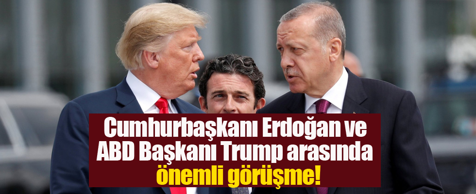 Erdoğan, ABD Başkanı Trump'la görüştü