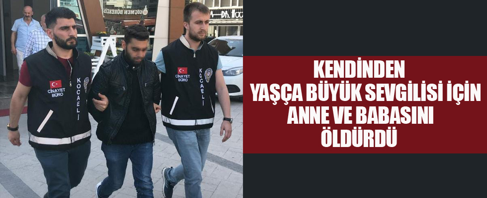 İlişkisine karşı çıkan anne ve babasını öldürdü