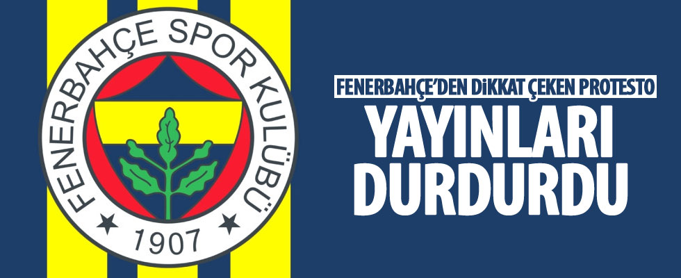 Fenerbahçe, bütün yayınlarını durdurdu