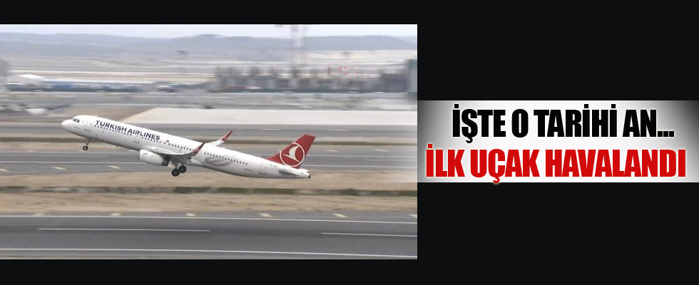 Taşınma sonrası İstanbul Havalimanı'ndan ilk uçak Ankara'ya