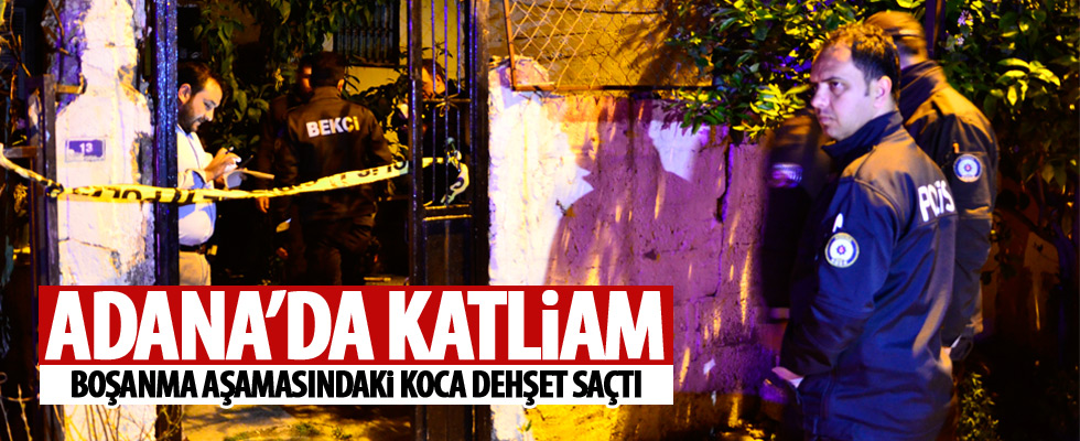 Adana'da koca dehşeti: 2 Ölü, 2 Yaralı