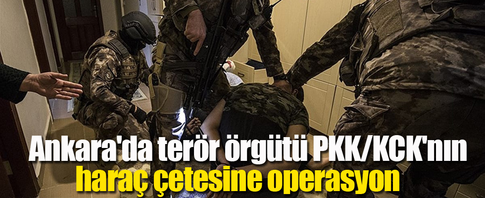 Ankara'da terör örgütü PKK/KCK'nın haraç çetesine operasyon