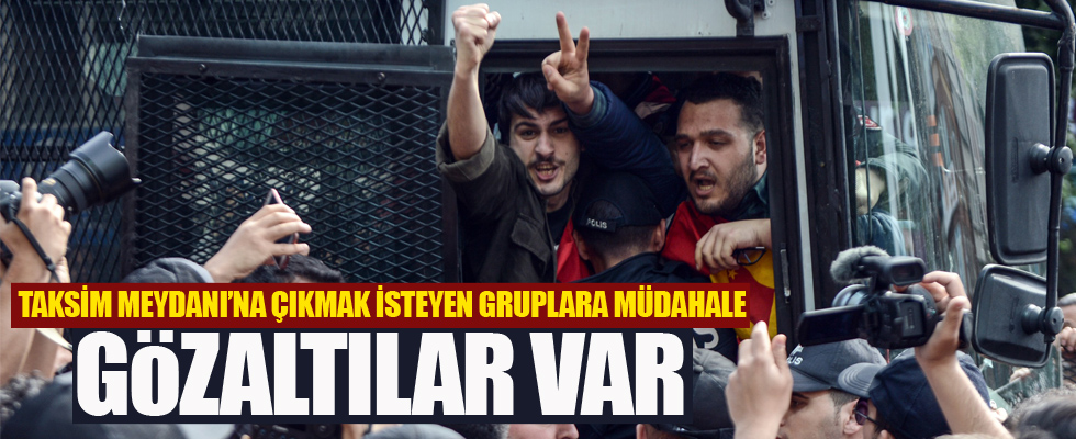 Taksim’e çıkmak isteyen gruplara müdahale