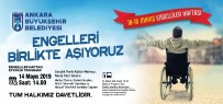 ENGELLİLER HAFTASI - Ankara Büyükşehirden 'Engelleri Birlikte Aşalım' Etkinliği