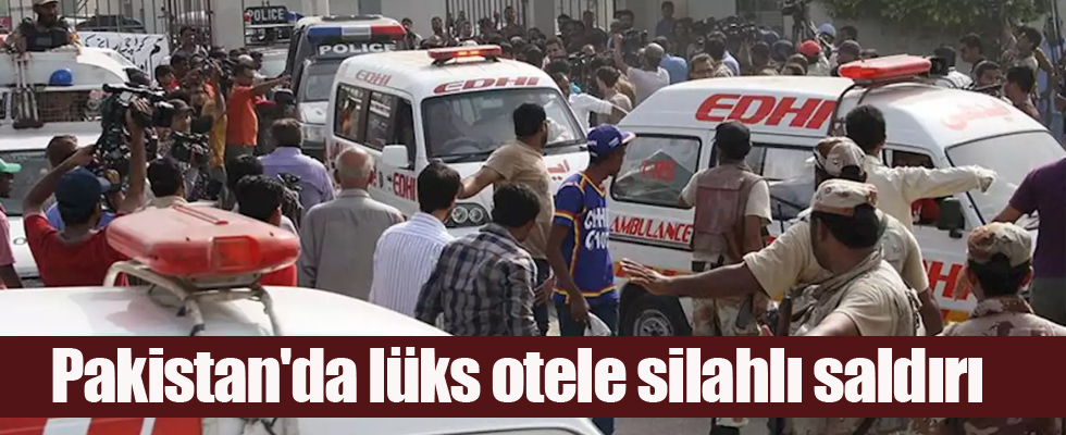 Pakistan'da lüks otele silahlı saldırı
