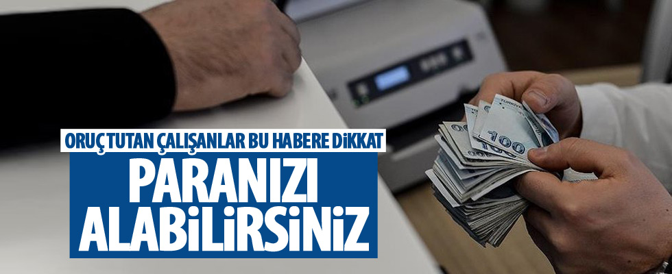 Oruç tutan çalışanlar dikkat!