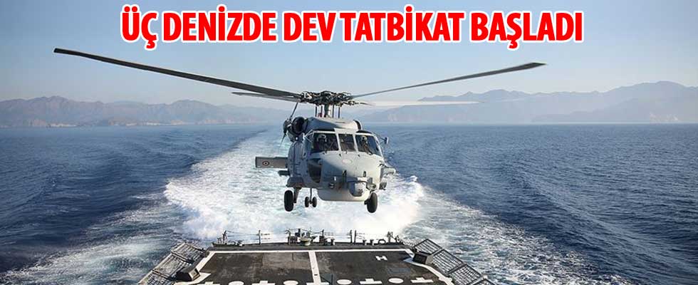 Üç denizde dev tatbikat başladı