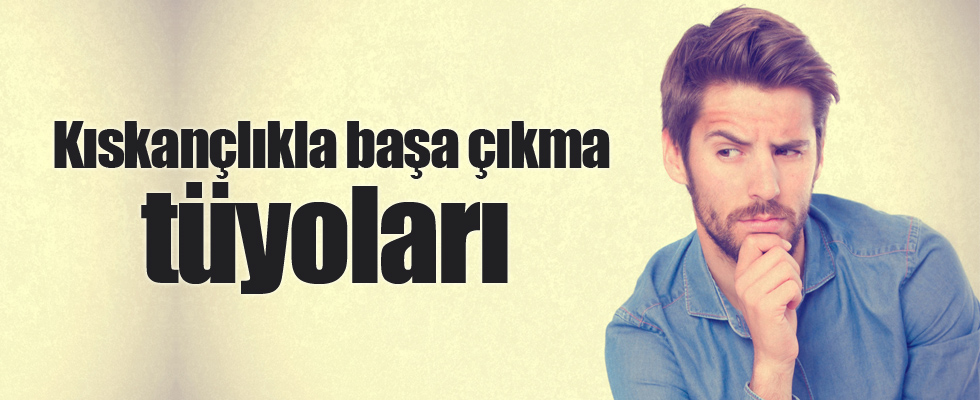 Kıskançlıkla başa çıkma tüyoları