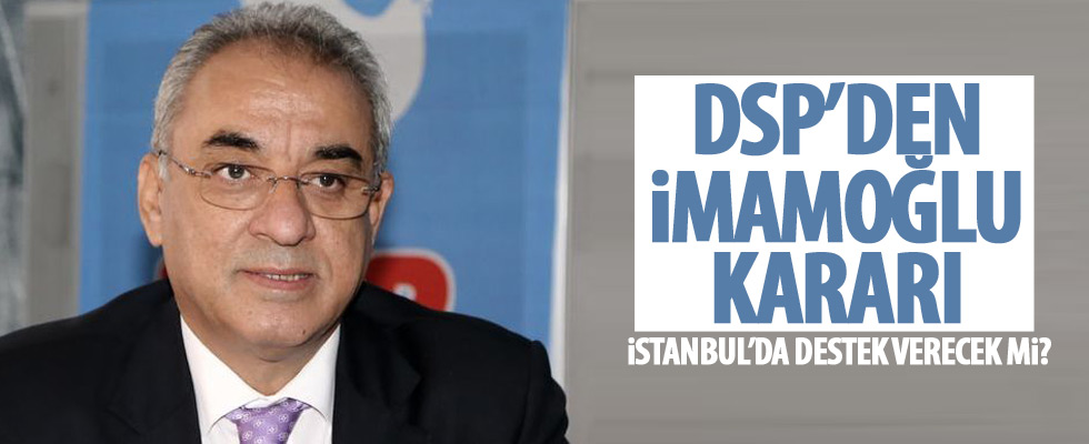 DSP İmamoğlu'na destek verecek mi?