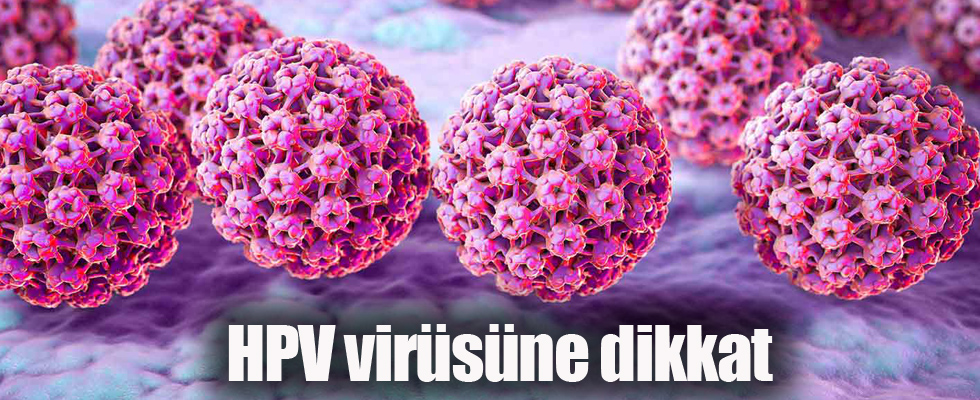 HPV virüsüne dikkat