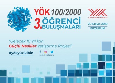 'YÖK 100/2000 Öğrenci Buluşmalarının' 3.'Sü, Atatürk Üniversitesi'nde Gerçekleştirilecek