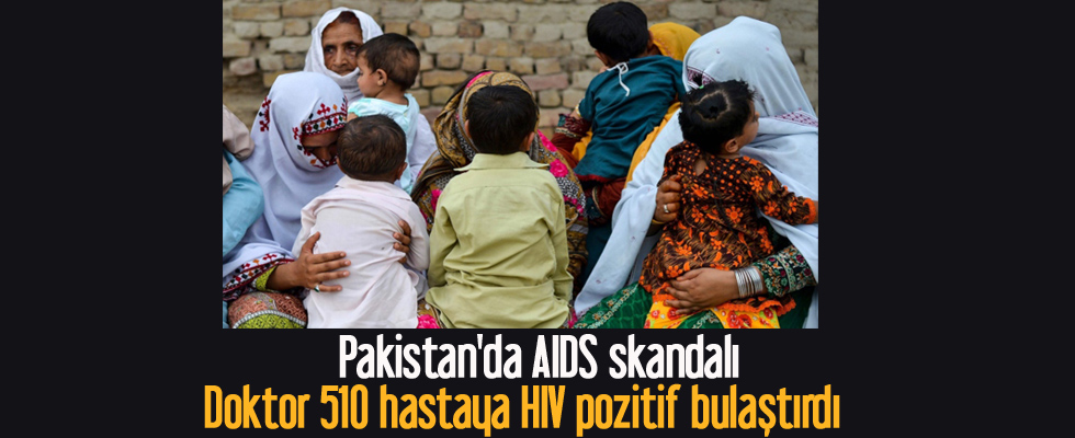 Pakistan'da AIDS skandalı: Doktor 510 hastaya HIV pozitif bulaştırdı