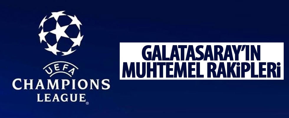 Galatasaray'ın Şampiyonlar Ligi'ndeki muhtemel rakipleri