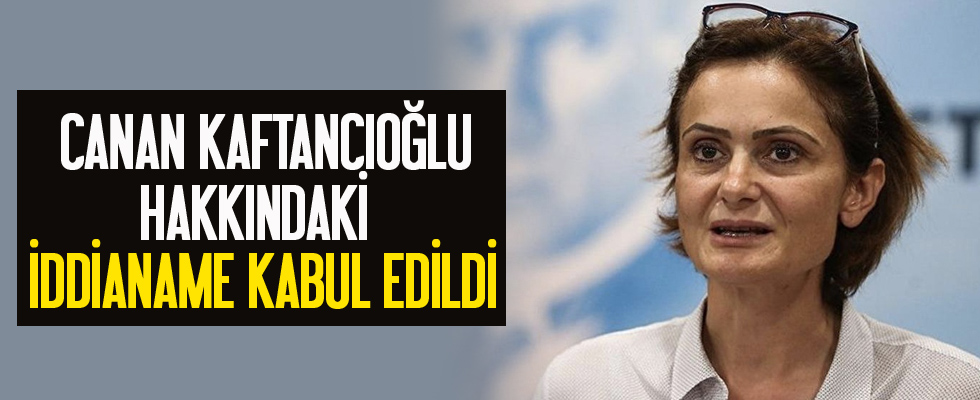 Kaftancıoğlu hakkındaki iddianame kabul edildi