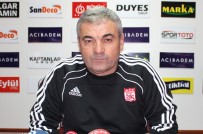 RıZA ÇALıMBAY - Çalımbay Sivasspor'a doğru