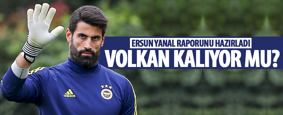 Ersun Yanal, Volkan kararını verdi!