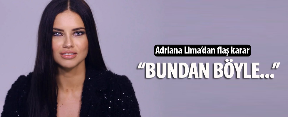 Adriana Lima hayatıyla ilgili kararı verdi