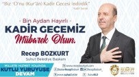 MÜSTESNA - Başkan Bozkurt'tan Kadir Gecesi Mesajı