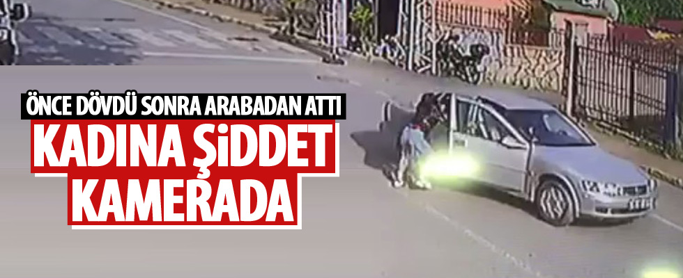 Darp ettiği kadına otomobilden attı