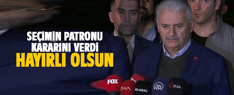 Binali Yıldırım: Seçimin patronu kararını verdi