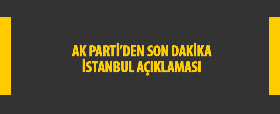 AK Parti’den İstanbul açıklaması: Suç duyurusunda bulunacağız