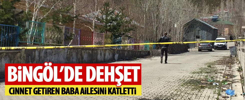 Bingöl'de baba dehşeti!