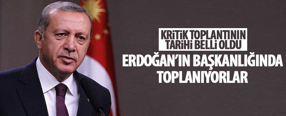 Cumhurbaşkanı Erdoğan'ın başkanlığında toplanıyorlar