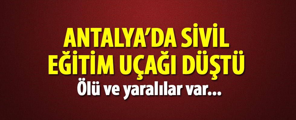 Antalya'da sivil eğitim uçağı düştü