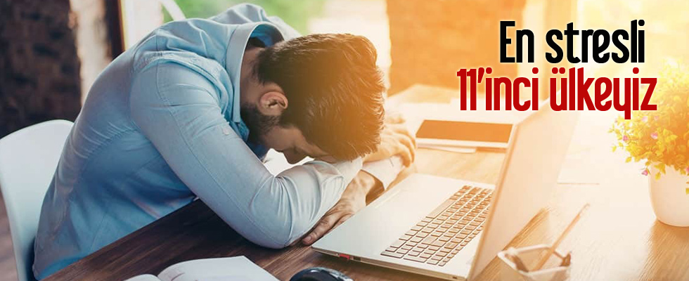 En stresli 11'inci ülkeyiz