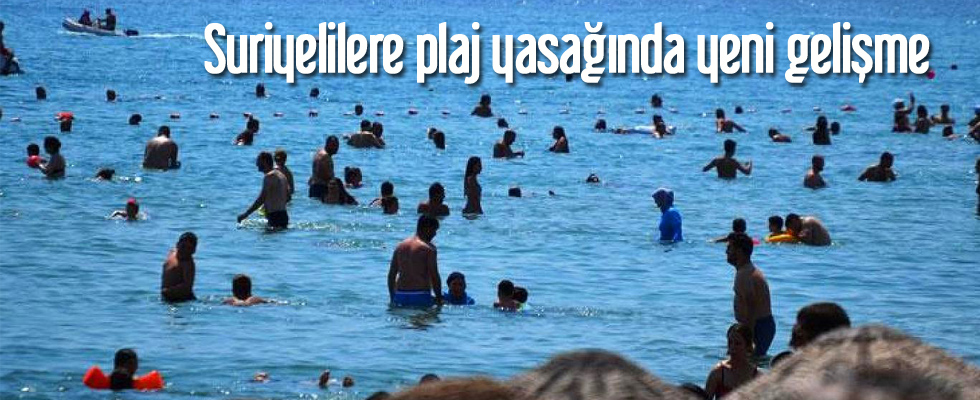 Suriyelilere plaj yasağında yeni gelişme