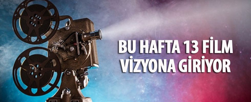 Bu hafta 13 film vizyona girecek