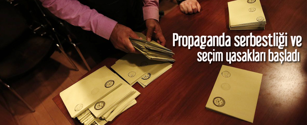 Propaganda serbestliği ve seçim yasakları başladı