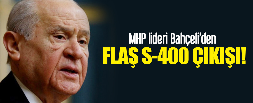 MHP Genel Başkanı Bahçeli'den S-400 açıklaması