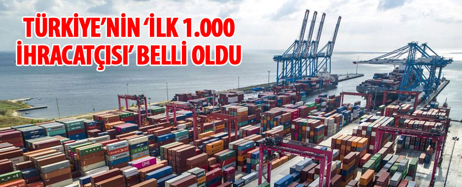 Türkiye'nin 'ilk 1.000 ihracatçısı' belli oldu