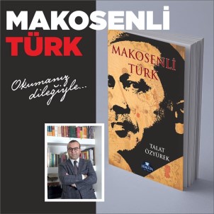 Talat Özyürek'in, 'Makosenli Türk' Kitabı Çıktı
