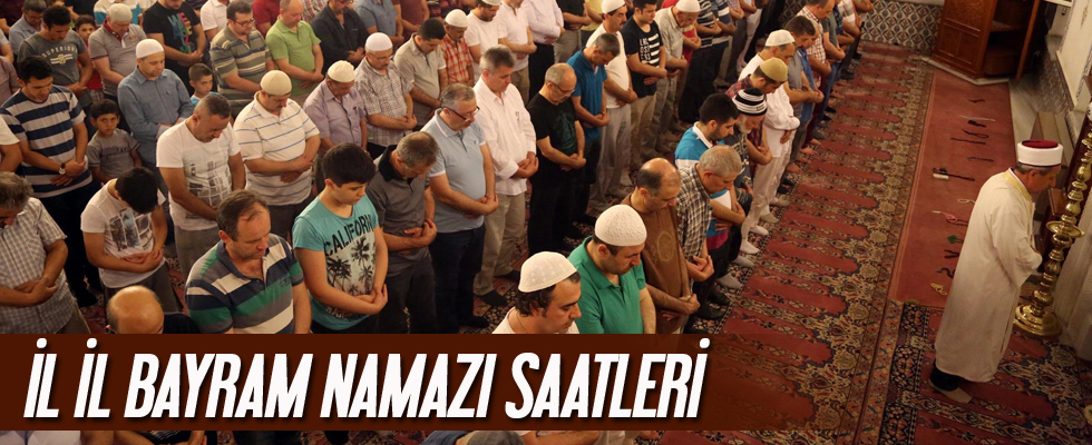 Bayram Namazı saat kaçta kılınacak? (İl il bayram namazı saatleri)