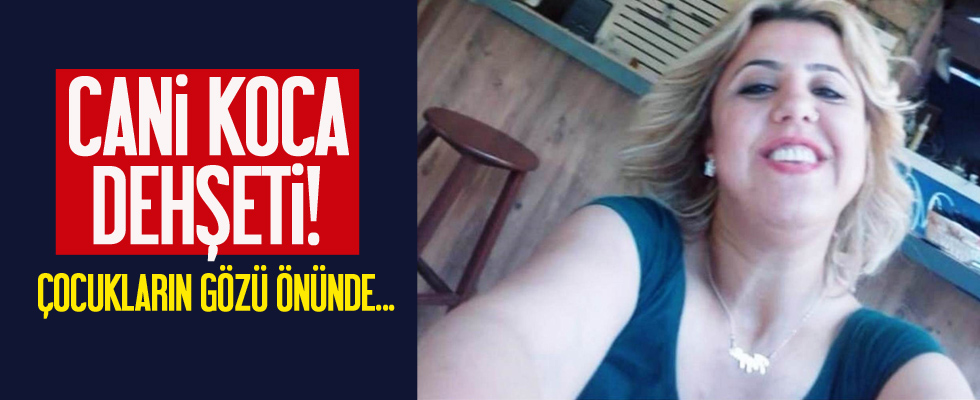Çocukların gözü önünde cani koca dehşeti!