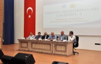 MUSA KULAKLıKAYA - Osmanlı Araştırmaları Çalıştayı NEÜ Ev Sahipliğinde Başladı